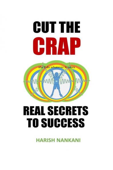 Cut The Crap: Real Secrets To Success