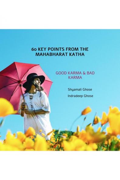 60 KEY POINTS FROM THE MAHABHARAT KATHA: Good karma and Bad karma