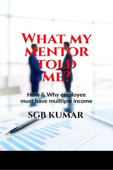 What my mentor told me?: How & why employee must have multiple income?