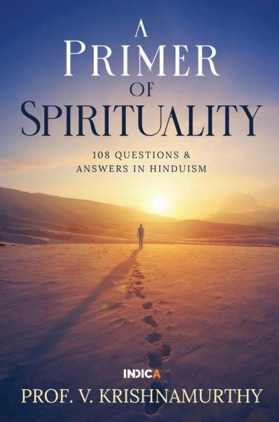 A Primer of Spirituality: 108 Questions & Answers in Hinduism