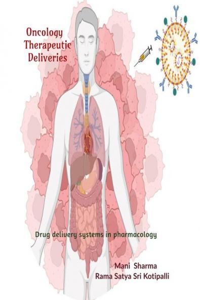 Oncology therapeutic deliveries: Application of transformative drug delivery systems in pharmacology