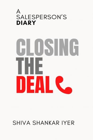 CLOSING THE DEAL: A SALESPERSON'S DIARY