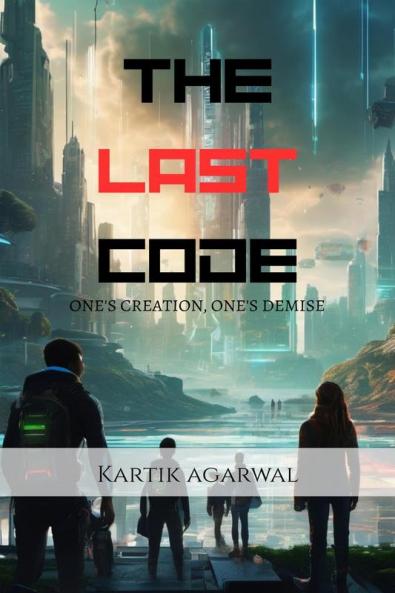 THE LAST CODE: ONE'S CREATION ONE'S DEMISE