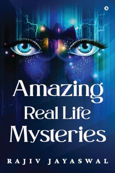 Amazing Real Life Mysteries
