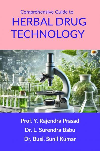 Comprehensive Guide to Herbal Drug Technology: Principles Practices and Applications