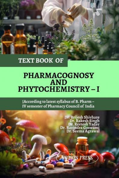 TEXT BOOK OF PHARMACOGNOSY AND PHYTOCHEMISTRY – I