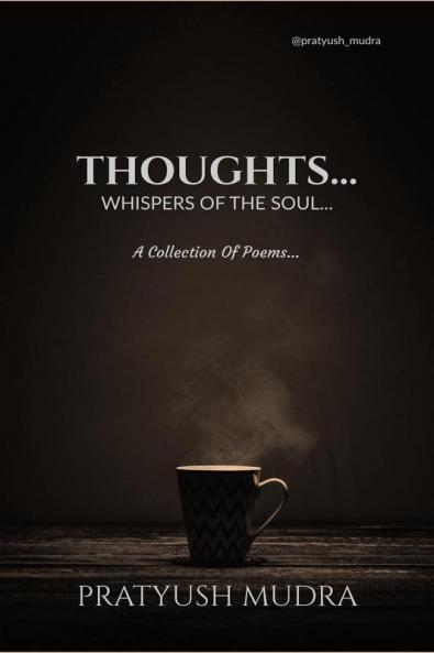 THOUGHTS...: WHISPERS OF THE SOUL...