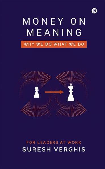 Money on Meaning: Why we do what we do