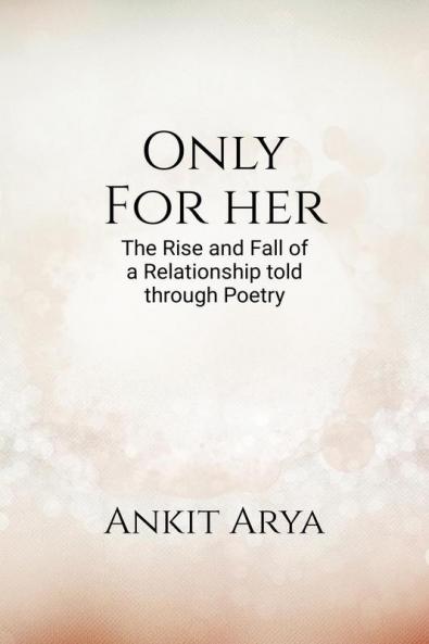 Only for Her: The rise and fall of a relationship told through poetry