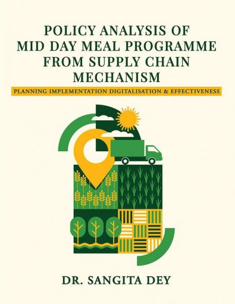 POLICY ANALYSIS OF MID DAY MEAL PROGRAMME FROM SUPPLY CHAIN MECHANISM: Planning Implementation Digitalisation and Effectiveness