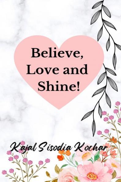 Believe Love and Shine!