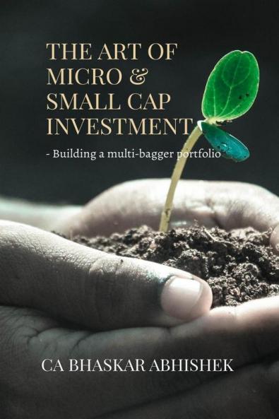 The Art of Micro & Small Cap Investment: - Building a multi-bagger portfolio