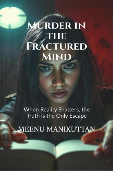 Murder in the Fractured Mind: When Reality Shatters the Truth is the Only Escape