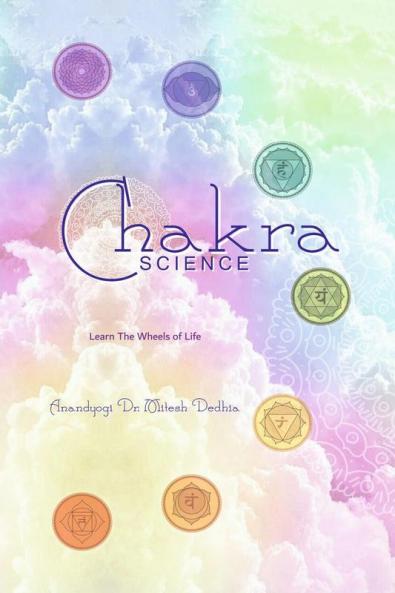 Chakra Science: Learn The Wheels of Life