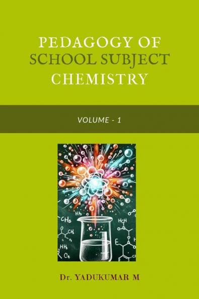PEDAGOGY OF SCHOOL SUBJECT CHEMISTRY: VOLUME - I