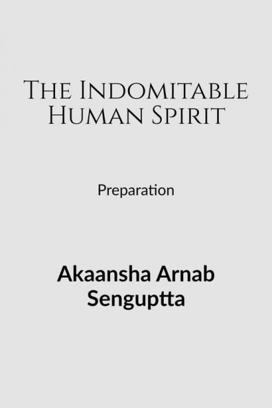 The Indomitable Human Spirit: Preparation