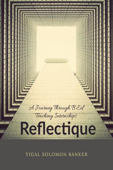 Reflectique: Reflectique: A Journey Through B.Ed Teaching Internships