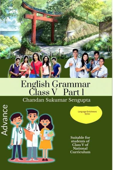 Advance  English Grammar  Class V Part 1: Suitable for students of Class V of National Curriculum