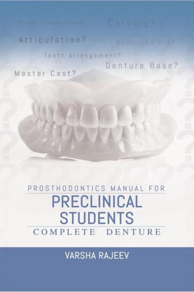 Prosthodontics Manual for Preclinical Students-Complete Denture