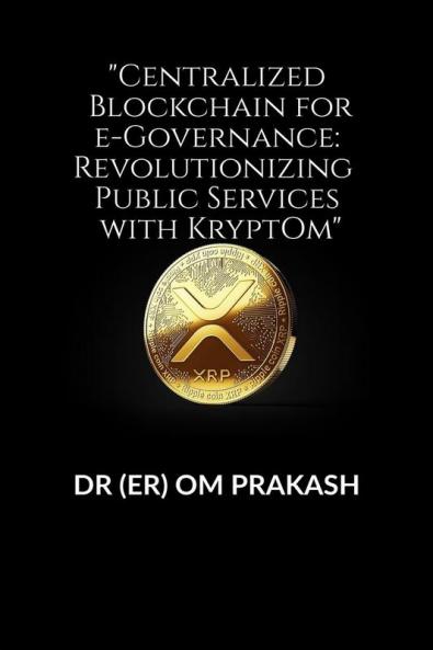 Centralized Blockchain for e-Governance: Revolutionizing Public Services with KryptOm