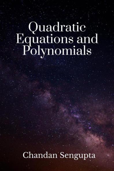 Quadratic Equations and Polynomials: For High School Students
