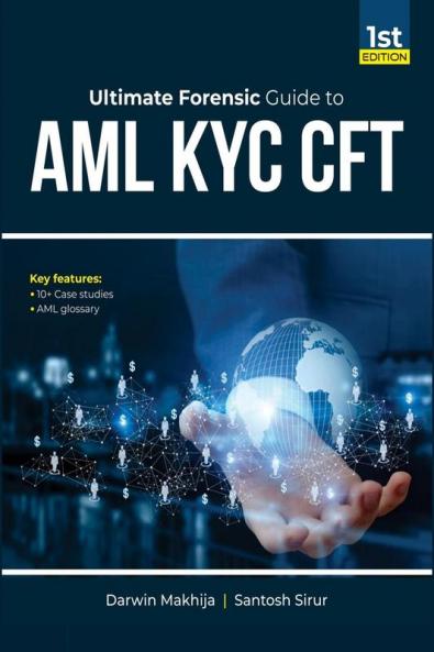 Ultimate Forensic Guide to AML KYC CFT: AML Un-Plugged