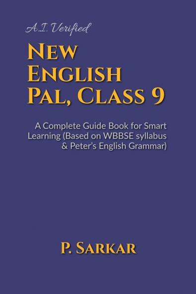 New English Pal Class 9: A Complete Guide Book for Smart Learning (Based on WBBSE syllabus & Peter’s English Grammar)