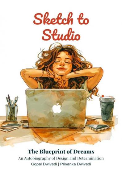 Sketch to Studio: The Blueprint of Dreams  - An Autobiography of Design and Determination