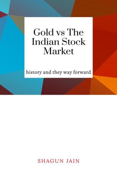 Gold vs The Indian Stock Market: history and the way forward