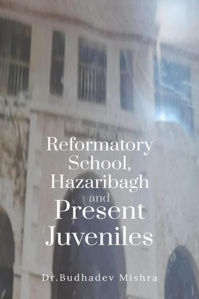 Reformatory School Hazaribagh and Present Juveniles