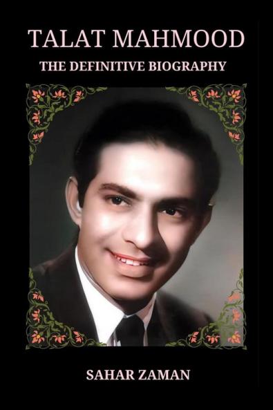 Talat Mahmood - The Definitive Biography