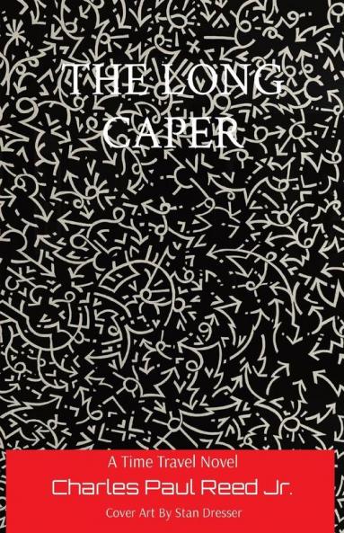 The Long Caper: A Time Travel Novel