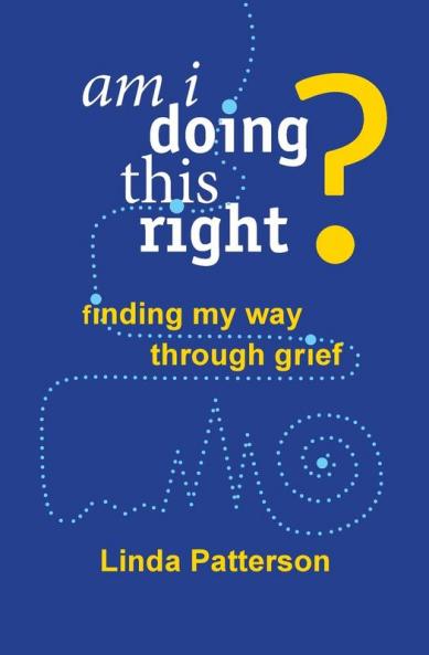 Am I Doing This Right? Finding My Way Through Grief