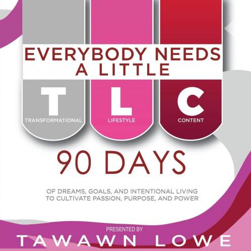 Everybody Needs A Little TLC 90 Days of Dreams Goals and Intentional Living to Cultivate Purpose Passion and Power