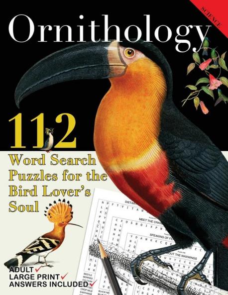 Ornithology: 112 Word Search Puzzles for the Bird Lover's Soul (The Life Science Word Search Collection)