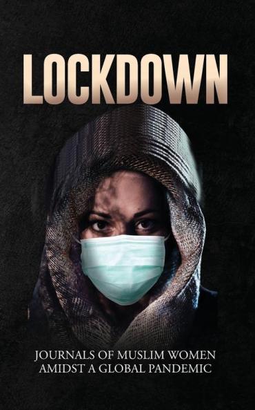 Lockdown | Journals of Muslim Women Amidst a Global Pandemic