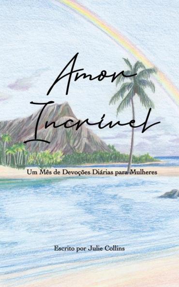Amor Incrível: Um Mês De Devoções Diárias Para Mulheres (Portuguese Edition)