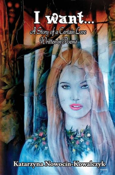 I want... A Story of a Certain Love  Written in Poems