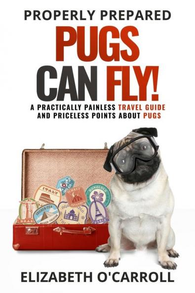 Properly Prepared Pugs Can Fly!