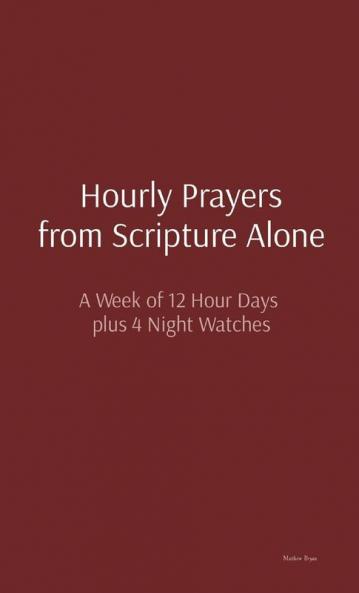 Hourly Prayers from Scripture Alone