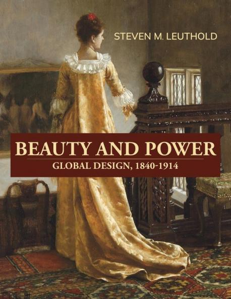 Beauty and Power  Global Design 1840-1914