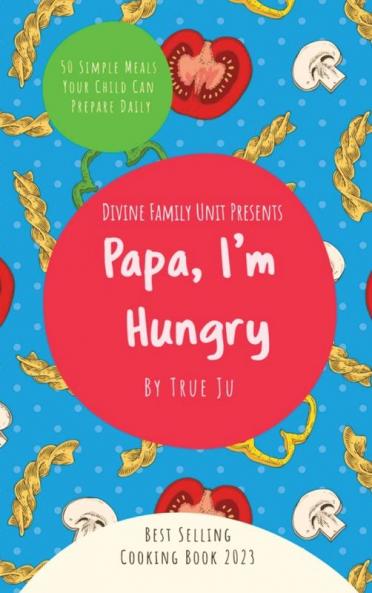 Papa I'm Hungry