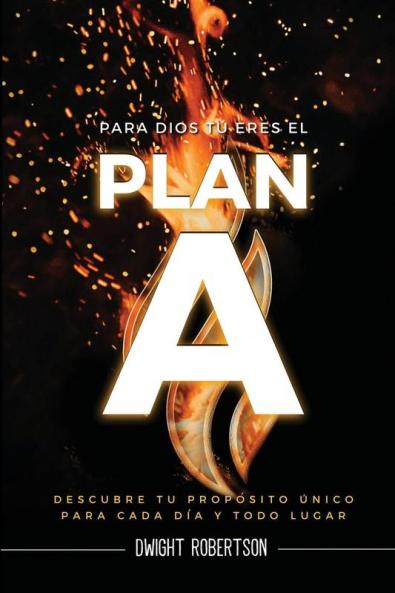 Para Dios Tú Eres El Plan A (Spanish Edition)