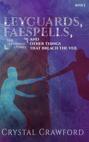 LeyGuards Faespells and Other Things That Breach the Veil
