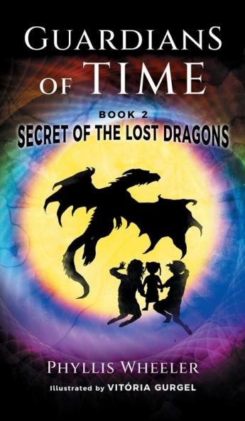 Secret of the Lost Dragons Guardians of Time Book 2