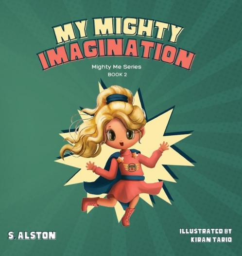 My Mighty Imagination (Mighty Me Series™ Book 2): Empower Your Child And Build Self-Esteem Through Imaginative Play And Self-Awareness