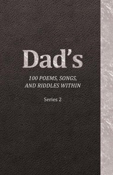 Dad's 100 Poems Songs and Riddles Within