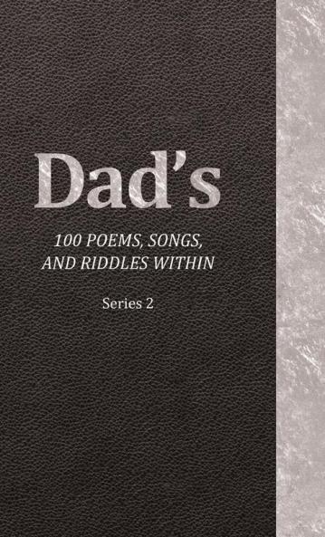 Dad's 100 Poems Songs and Riddles Within