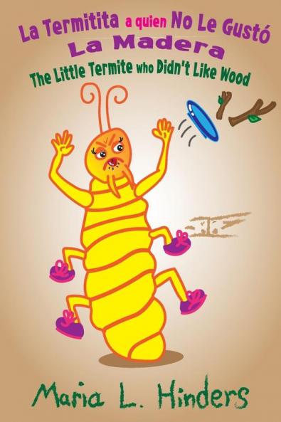 La Termitita A Quien No Le Gustó La Madera: The Little Termite Who Didn'T Like Wood (Spanish Edition)