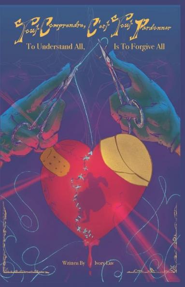 Tout Comprendre C'est Tout Pardonner